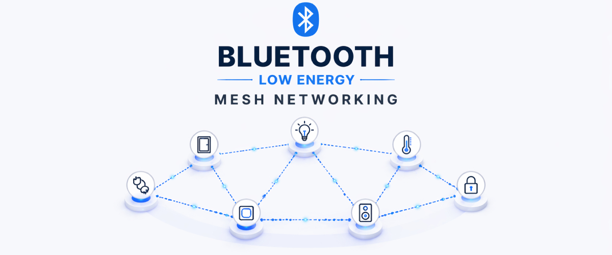 Bluetooth Low Energy & Mesh Networking