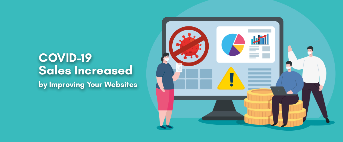 COVID-19 Sales Increased by Improving Your Websites