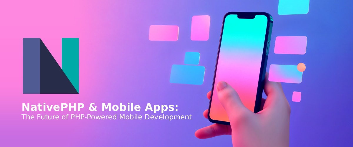 NativePHP & Mobile Apps: Future of PHP Dev