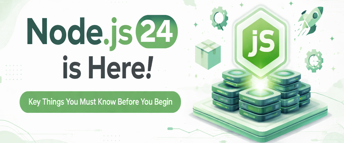 Node js 24 Is Here: What You Need to Know