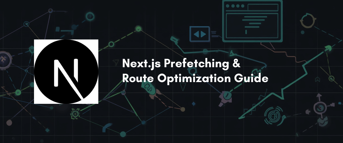 Next.js Prefetching & Route Optimization Guide