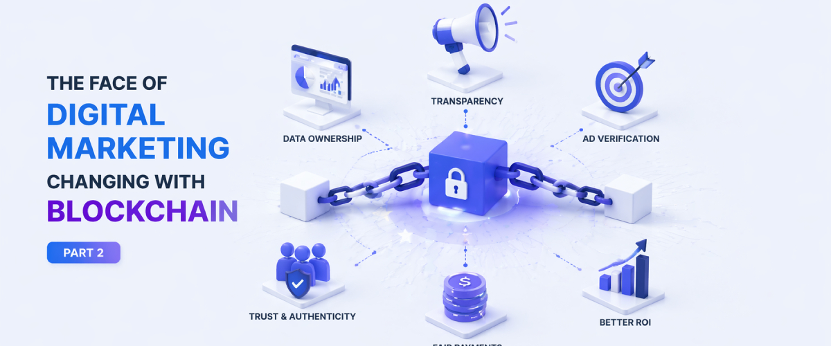 The face of Digital marketing changing with Blockchain - Part 2