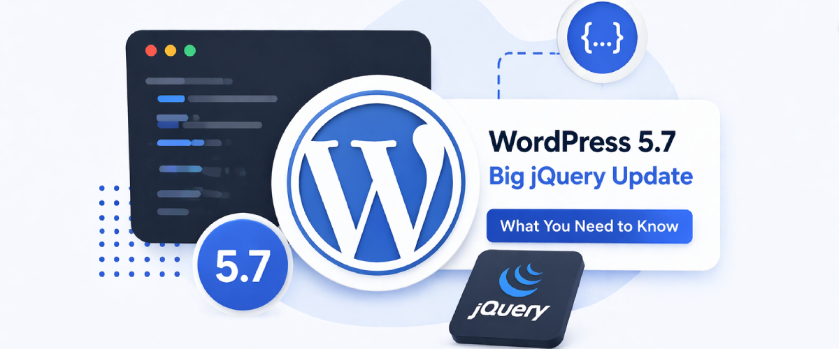 WordPress 5.7 : Big ol’ jQuery Update