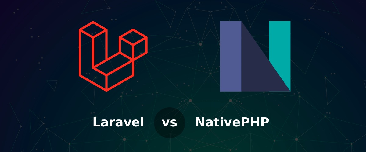 Laravel vs. NativePHP: A Detailed Guide for Modern App Development