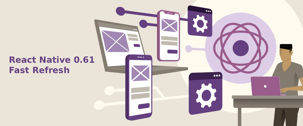React Native 0.61 Fast Refresh - A Game Changer for Mobile App Dev