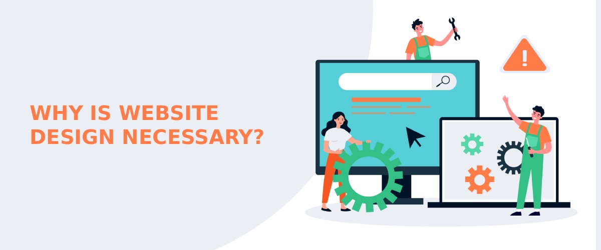 Why is website design necessary?